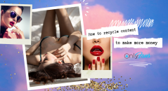 How to recycle content on OnlyFans to make the most money