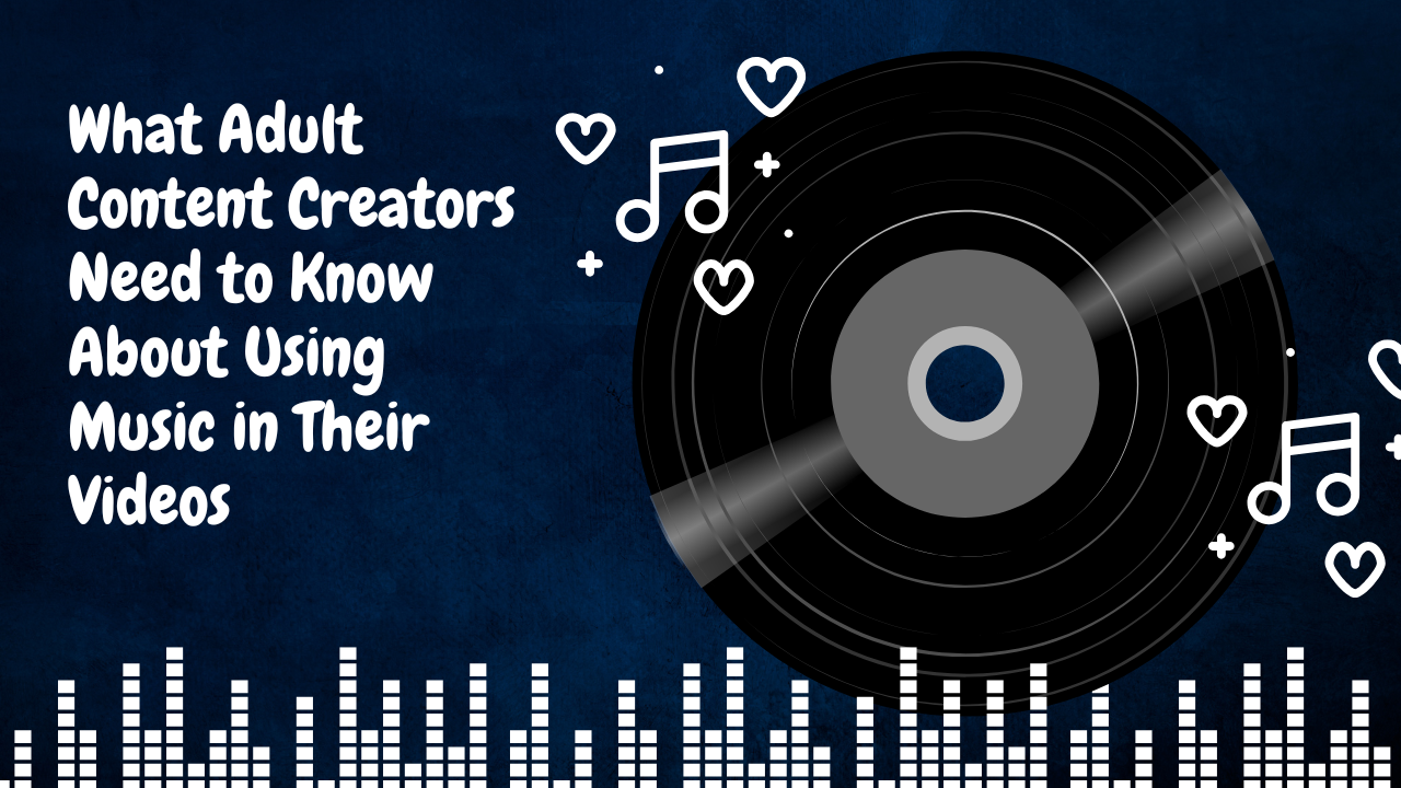 How to Avoid Copyright Pitfalls When Using Music in Adult Content