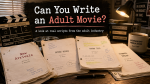 Want to Write an Adult Movie? Here Are 7 Real Scripts